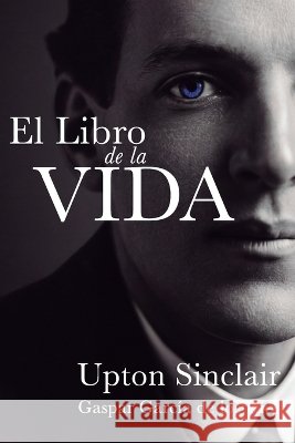 El libro de la vida García de Los Ríos, Gaspar, Sinclair, Upton 9798192017760 Independently Published - książka