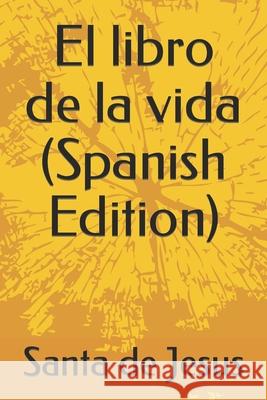 El libro de la vida (Spanish Edition) De Jesus, Santa Teresa 9781540886187 Createspace Independent Publishing Platform - książka