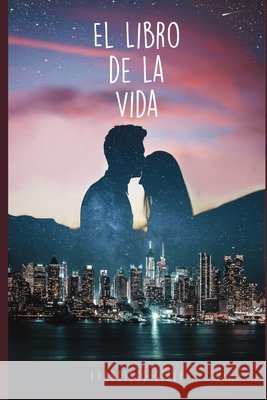 El Libro de la Vida: Una historia de amor, crecimiento y autoconocimiento Silva, Francisco 9798630797407 Independently Published - książka