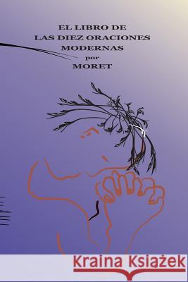 El LIBRO DE LAS DIEZ ORACIONES MODERNAS Moret 9781291621167 Lulu.com - książka
