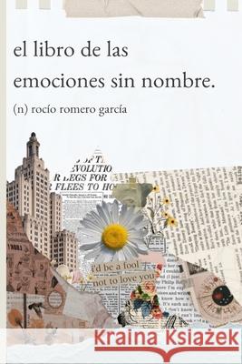 El libro de las emociones sin nombre Romero Garc Roc 9781008979635 Lulu.com - książka