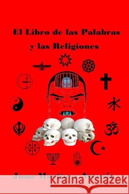 El Libro de las Palabras y las Religiones Martinez Asensio Juan Martinez Asensio 9798508988364 Independently published - książka