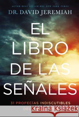 El Libro de Las Señales: 31 Profecías Indiscutibles del Apocalipsis Jeremiah, David 9781404110717 Grupo Nelson - książka