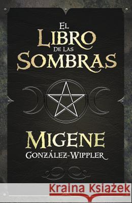 El Libro de Las Sombras González-Wippler, Migene 9780738702056 Llewellyn Espanol - książka