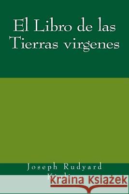 El Libro de las Tierras virgenes Rudyard Kipling, Joseph 9781981198436 Createspace Independent Publishing Platform - książka