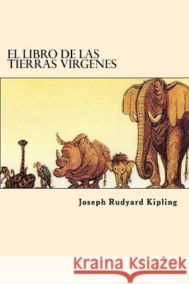 El Libro de las Tierras Virgenes (Spanish Edition) Kipling, Joseph Rudyard 9781547134045 Createspace Independent Publishing Platform - książka