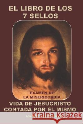 El Libro de Los 7 Sellos: Vida de Jesucristo Contada Por Él Mismo García Ramos, Rafael Manuel 9781795567596 Independently Published - książka