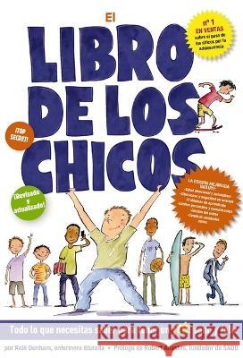 El Libro de Los Chicos: Todo Lo Que Necesitas Saber Para Tener Un ?T?! Sano Y Feliz Kelli Dunham Laura Tallardy 9781400340842 Applesauce Press - książka