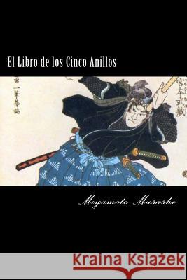 El Libro de los Cinco Anillos (Spanish) Edition Musashi, Miyamoto 9781548861933 Createspace Independent Publishing Platform - książka
