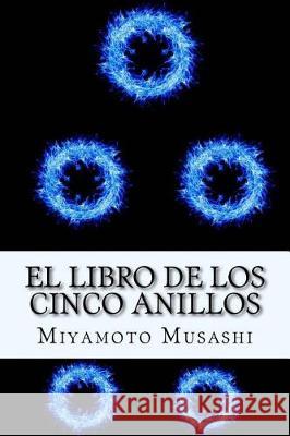 El Libro de los Cinco Anillos (Spanish) Edition Musashi, Miyamoto 9781974614790 Createspace Independent Publishing Platform - książka