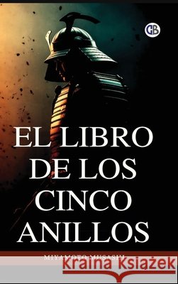 El libro de los cinco anillos / The Book of Five Rings(Spanish Edition) Musashi Miyamoto 9789373681863 Golden Bookmark Publishing - książka