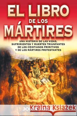 El Libro de Los Mártires = Foxe'es Book of Martyrs Foxe, John 9788482673509 Clie - książka