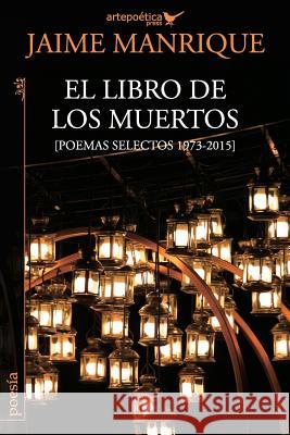 El libro de los muertos: Poemas selectos 1973-2015 Aguasaco, Jhon 9781940075396 Artepoetica Press Inc. - książka