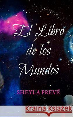 El Libro de los Mundos Preve, Sheyla 9781500809201 Createspace - książka