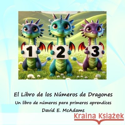 El Libro de los N?meros de Dragones: Un libro de n?meros para primeros lectores. David E. McAdams 9781632708878 Life Is a Story Problem LLC - książka