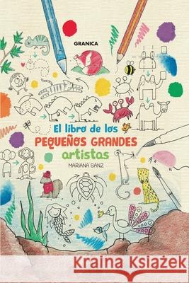 El Libro De Los Pequeños Grandes Artistas Sanz, Mariana 9789878358369 Ediciones Granica, S.A. - książka