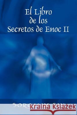 El Libro de los Secretos de Enoc II Sorgalim Sin 9781432721992 OUTSKIRTS PRESS - książka
