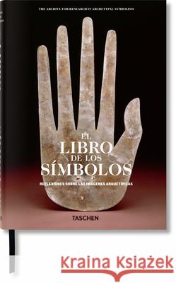 El Libro de Los Símbolos. Reflexiones Sobre Las Imágenes Arquetípicas (aras), Archive For Research in Archetyp 9783836525732 Taschen - książka