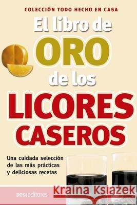 El libro de oro de los licores caseros: hecho en casa Diaz, Irma 9798663489690 Independently published - książka
