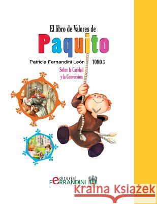 El Libro de Valores de Paquito.Tomo 3: Selección y adaptación de cuentos universales Leon, Patricia Fernandini 9781493797868 Createspace - książka