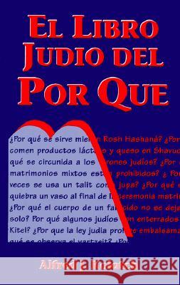 El Libro Judio del Por Que = Jewish Book of Why Alfred J. Kolatch 9780824603755 Jonathan David Publishers - książka