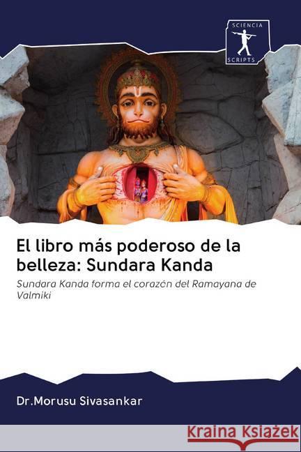 El libro más poderoso de la belleza: Sundara Kanda : Sundara Kanda forma el corazón del Ramayana de Valmiki Sivasankar, Dr.Morusu 9786200889805 Sciencia Scripts - książka