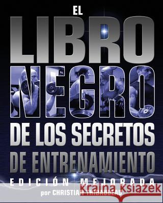 El Libro Negro de los Secretos de Entrenamiento: Edicion Mejorada Shugart, Chris 9780978319458 Flepine Publishing - książka