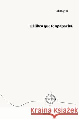 El Libro Que Te Apapacha Alejandra Begu 9786072973961 Ali Begun - książka