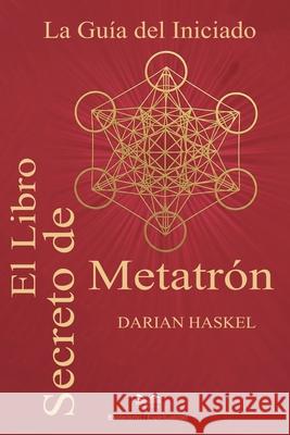 El Libro Secreto de Metatr?n: La Gu?a del Iniciado Darian Haskel Nicol?s ?lvarez 9786598733452 Ahzuria.com - książka