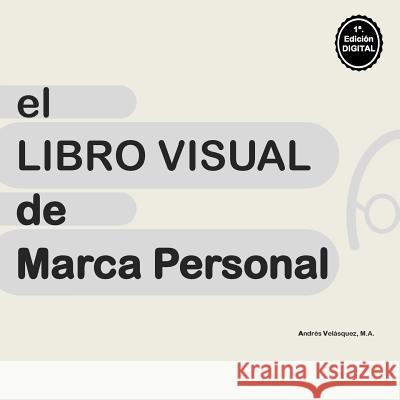 El Libro Visual de Marca Personal Andres Velasquez 9781533350473 Createspace Independent Publishing Platform - książka