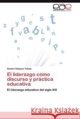 El Liderazgo Como Discurso y Practica Educativa Sandra V 9783848459063 Editorial Acad Mica Espa Ola - książka