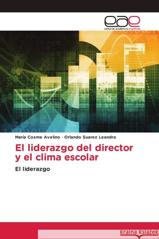 El liderazgo del director y el clima escolar Maria Cosme Avelino Orlando Suarez Leandro  9786202116466 Editorial Academica Espanola - książka