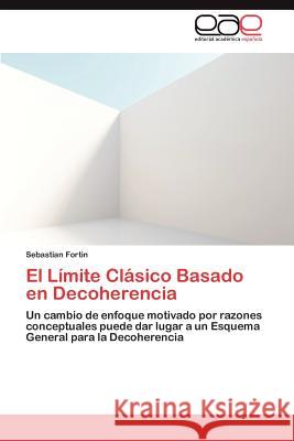 El Limite Clasico Basado En Decoherencia Sebastian Fortin 9783659006647 Editorial Acad Mica Espa Ola - książka