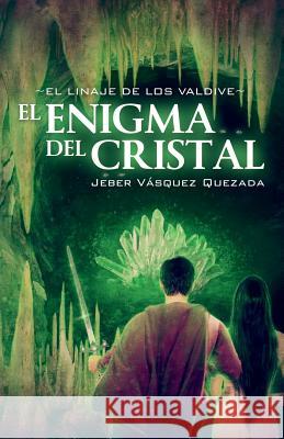 El Linaje de los Valdive: El Enigma del Cristal Quezada, Jeber Vasquez 9781511530804 Createspace - książka