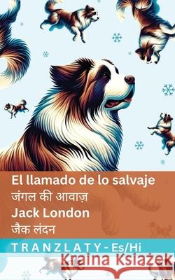 El llamado de lo salvaje / जंगल की आवाज़: Tranzlaty Espa?ol हिं Jack London Tranzlaty 9781805728634 Tranzlaty - książka