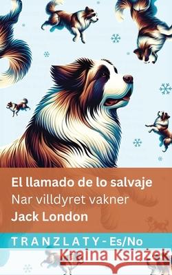 El llamado de lo salvaje / Nar villdyret vakner: Tranzlaty Espa?ol Norsk Jack London Tranzlaty 9781805728702 Tranzlaty - książka