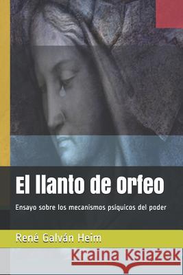 El Llanto de Orfeo: Ensayo Sobre Los Mecanismos PS Galv 9781980738985 Independently Published - książka