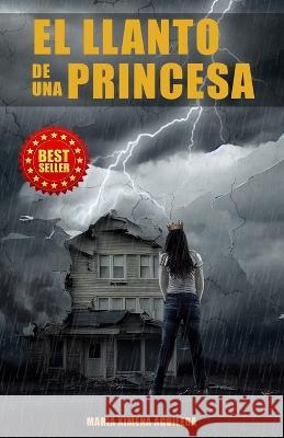El LLanto de una Princesa: Valor y Decision Bernardo Alfonso Velasquez Luz Amparo Sundqvist Maria Ximena Aguilera 9798355555801 Independently Published - książka