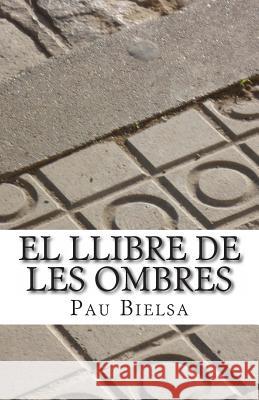 El Llibre de les Ombres Bielsa, Pau 9781466383876 Createspace Independent Publishing Platform - książka