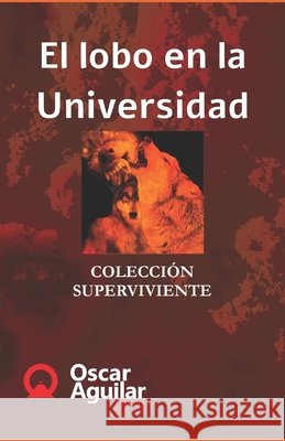 El lobo en la Universidad Aguilar, Oscar 9798679975019 Independently Published - książka