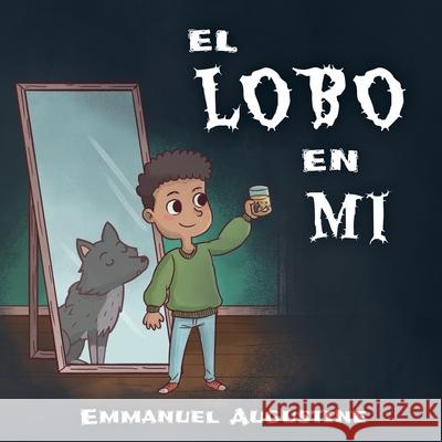 El Lobo en Mi Emmanuel Augustine Lorena Segur Anselm Medina 9781949930245 Wulf Wurks - książka