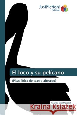 El loco y su pelícano Díaz Margarit, Carmen 9786139427024 Justfiction Edition - książka