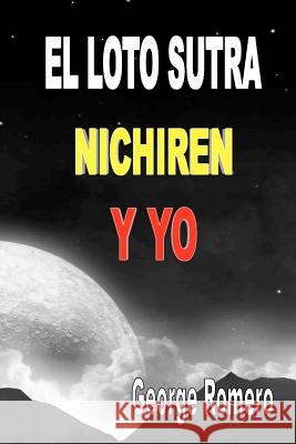 El Loto Sutra, Nichiren y Yo George Romero 9781456486082 Createspace - książka