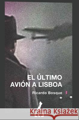 El último avión a Lisboa Bosque, Ricardo 9781521466339 Independently Published - książka