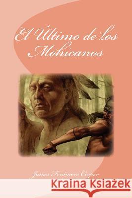 El Último de los Mohicanos Saguez, Edinson 9781533493361 Createspace Independent Publishing Platform - książka