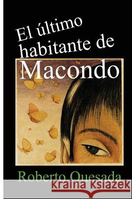 El último habitante de Macondo Quesada, Roberto 9781497433236 Createspace - książka