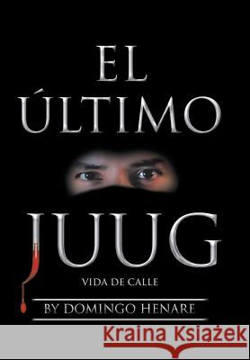 El Último Juug: Vida De Calle Domingo Henare 9781796037036 Xlibris Us - książka