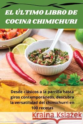 El ?ltimo Libro de Cocina Chimichuri Amparo Lorenzo 9781836231639 Amparo Lorenzo - książka