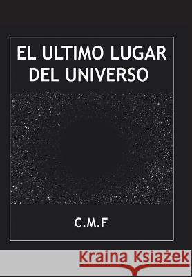 El último lugar del universo C. M. F. 9781506513546 Palibrio - książka
