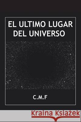 El último lugar del universo C. M. F. 9781506513560 Palibrio - książka